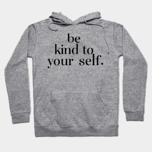 Be kind to yourself Hoodie